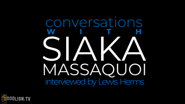 CONVERSATIONS: SIAKA MASSAQUOI